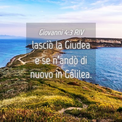 Picture 04 - Giovanni 4:3 RIV - lasciò la Giudea e se n’andò di nuovo in - Bible Verse Picture