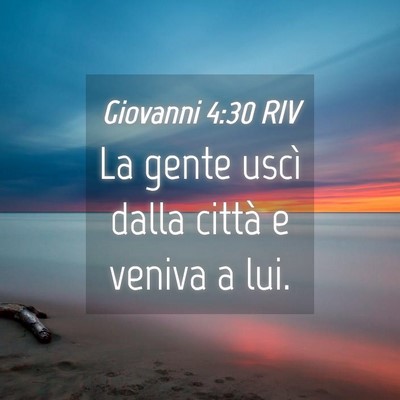 Picture 04 - Giovanni 4:30 RIV - La gente uscì dalla città e veniva a - Bible Verse Picture