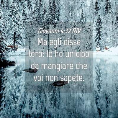 Picture 04 - Giovanni 4:32 RIV - Ma egli disse loro: Io ho un cibo da mangiare che - Bible Verse Picture