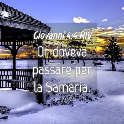 Picture 04 - Giovanni 4:4 RIV - Or doveva passare per la - Bible Verse Picture