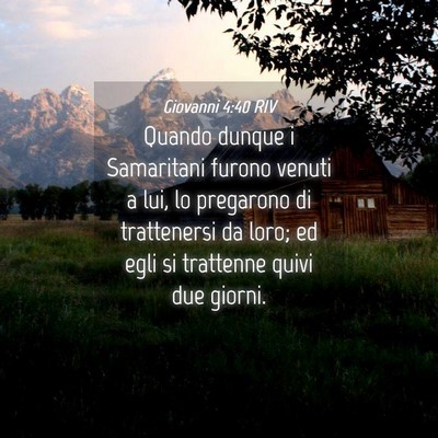Picture 04 - Giovanni 4:40 RIV - Quando dunque i Samaritani furono venuti a lui, - Bible Verse Picture