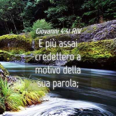 Picture 04 - Giovanni 4:41 RIV - E più assai credettero a motivo della sua - Bible Verse Picture