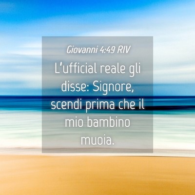 Picture 04 - Giovanni 4:49 RIV - L’ufficial reale gli disse: Signore, scendi - Bible Verse Picture