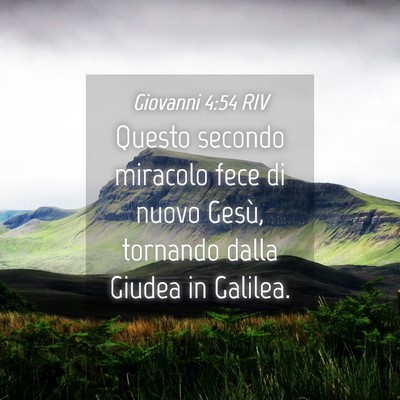 Picture 04 - Giovanni 4:54 RIV - Questo secondo miracolo fece di nuovo Gesù, - Bible Verse Picture
