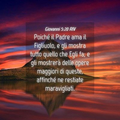 Picture 04 - Giovanni 5:20 RIV - Poiché il Padre ama il Figliuolo, e gli mostra - Bible Verse Picture