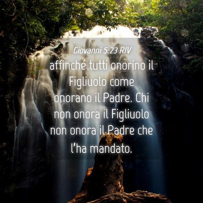 Picture 04 - Giovanni 5:23 RIV - affinché tutti onorino il Figliuolo come onorano - Bible Verse Picture