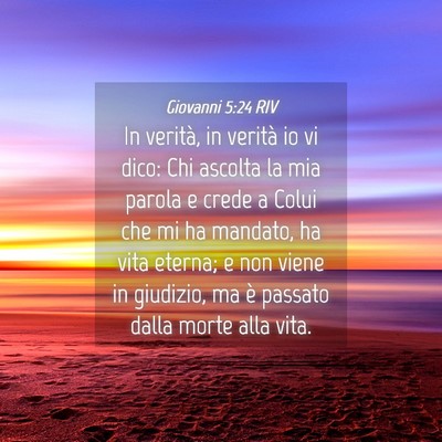 Picture 04 - Giovanni 5:24 RIV - In verità, in verità io vi dico: Chi ascolta la - Bible Verse Picture