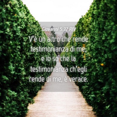 Picture 04 - Giovanni 5:32 RIV - V’è un altro che rende testimonianza di me; e - Bible Verse Picture
