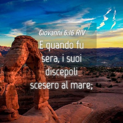 Picture 04 - Giovanni 6:16 RIV - E quando fu sera, i suoi discepoli scesero al - Bible Verse Picture