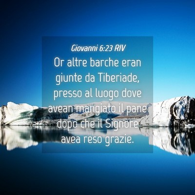 Picture 04 - Giovanni 6:23 RIV - Or altre barche eran giunte da Tiberiade, presso - Bible Verse Picture