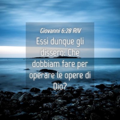 Picture 04 - Giovanni 6:28 RIV - Essi dunque gli dissero: Che dobbiam fare per - Bible Verse Picture