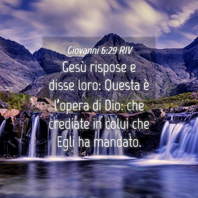 Picture 04 - Giovanni 6:29 RIV - Gesù rispose e disse loro: Questa è l’opera - Bible Verse Picture