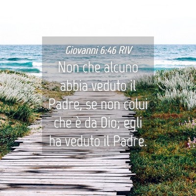 Picture 04 - Giovanni 6:46 RIV - Non che alcuno abbia veduto il Padre, se non - Bible Verse Picture