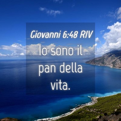 Picture 04 - Giovanni 6:48 RIV - Io sono il pan della - Bible Verse Picture