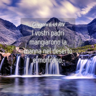 Picture 04 - Giovanni 6:49 RIV - I vostri padri mangiarono la manna nel deserto e - Bible Verse Picture