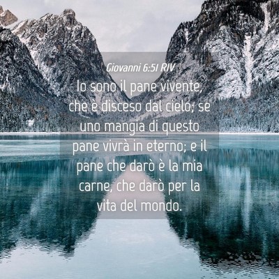 Picture 04 - Giovanni 6:51 RIV - Io sono il pane vivente, che è disceso dal - Bible Verse Picture