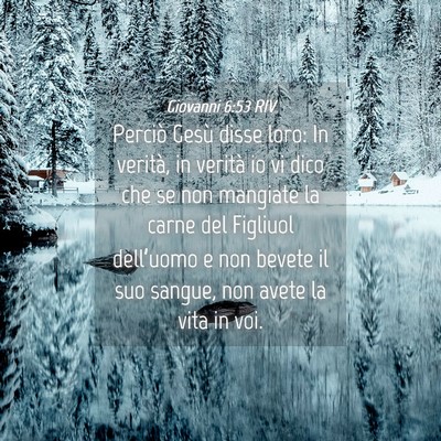 Picture 04 - Giovanni 6:53 RIV - Perciò Gesù disse loro: In verità, in verità - Bible Verse Picture