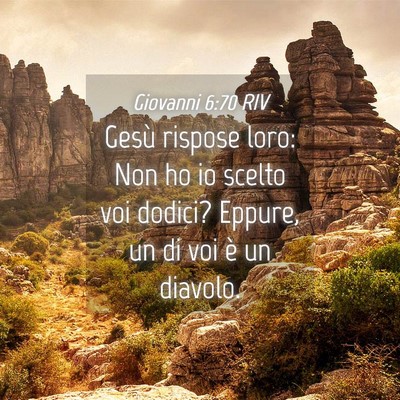 Picture 04 - Giovanni 6:70 RIV - Gesù rispose loro: Non ho io scelto voi dodici? - Bible Verse Picture