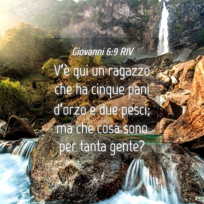 Picture 04 - Giovanni 6:9 RIV - V’è qui un ragazzo che ha cinque pani d’orzo - Bible Verse Picture