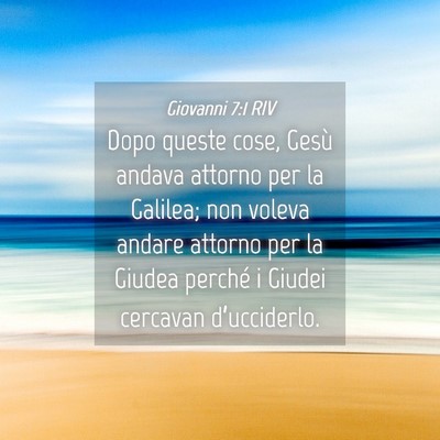 Picture 04 - Giovanni 7:1 RIV - Dopo queste cose, Gesù andava attorno per la - Bible Verse Picture