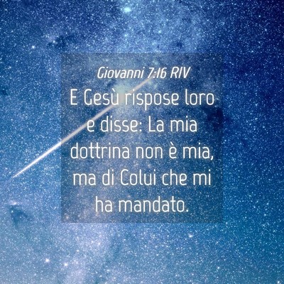 Picture 04 - Giovanni 7:16 RIV - E Gesù rispose loro e disse: La mia dottrina non - Bible Verse Picture