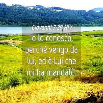 Picture 04 - Giovanni 7:29 RIV - Io lo conosco, perché vengo da lui, ed è Lui - Bible Verse Picture