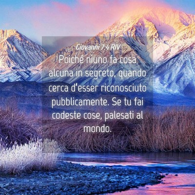 Picture 04 - Giovanni 7:4 RIV - Poiché niuno fa cosa alcuna in segreto, quando - Bible Verse Picture