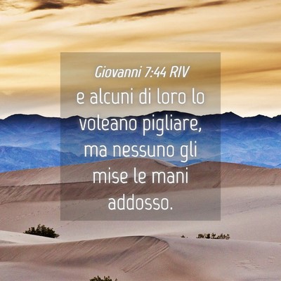 Picture 04 - Giovanni 7:44 RIV - e alcuni di loro lo voleano pigliare, ma nessuno - Bible Verse Picture