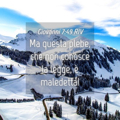 Picture 04 - Giovanni 7:49 RIV - Ma questa plebe, che non conosce la legge, è - Bible Verse Picture