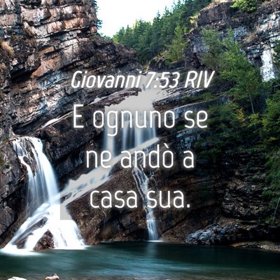 Picture 04 - Giovanni 7:53 RIV - E ognuno se ne andò a casa - Bible Verse Picture