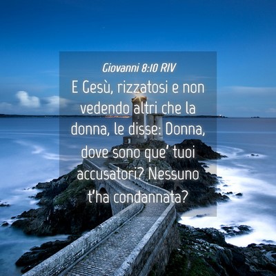 Picture 04 - Giovanni 8:10 RIV - E Gesù, rizzatosi e non vedendo altri che la - Bible Verse Picture