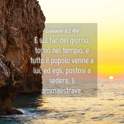Picture 04 - Giovanni 8:2 RIV - E sul far del giorno, tornò nel tempio, e tutto - Bible Verse Picture