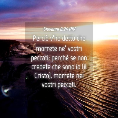 Picture 04 - Giovanni 8:24 RIV - Perciò v’ho detto che morrete ne’ vostri - Bible Verse Picture