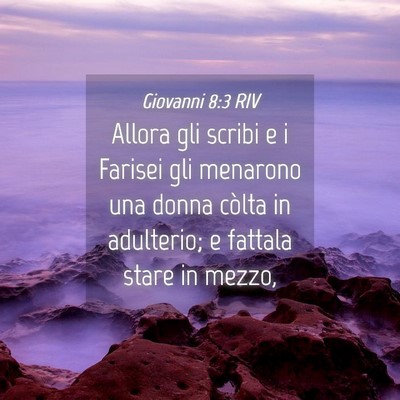 Picture 04 - Giovanni 8:3 RIV - Allora gli scribi e i Farisei gli menarono una - Bible Verse Picture