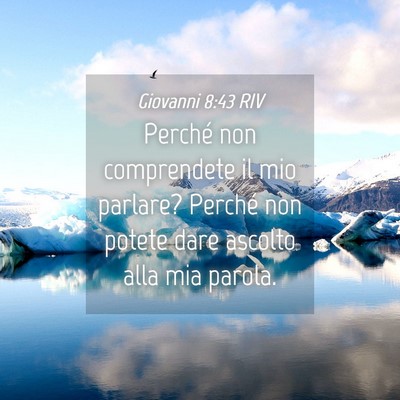 Picture 04 - Giovanni 8:43 RIV - Perché non comprendete il mio parlare? Perché - Bible Verse Picture