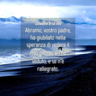 Picture 04 - Giovanni 8:56 RIV - Abramo, vostro padre, ha giubilato nella speranza - Bible Verse Picture