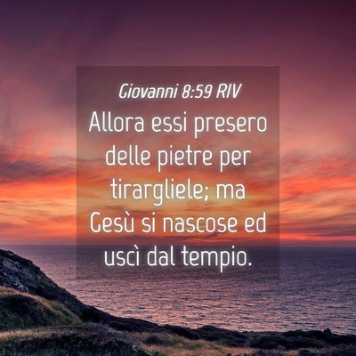 Picture 04 - Giovanni 8:59 RIV - Allora essi presero delle pietre per tirargliele; - Bible Verse Picture