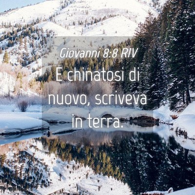 Picture 04 - Giovanni 8:8 RIV - E chinatosi di nuovo, scriveva in - Bible Verse Picture