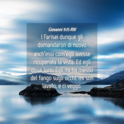 Picture 04 - Giovanni 9:15 RIV - I Farisei dunque gli domandaron di nuovo - Bible Verse Picture
