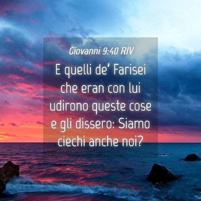Picture 04 - Giovanni 9:40 RIV - E quelli de’ Farisei che eran con lui udirono - Bible Verse Picture