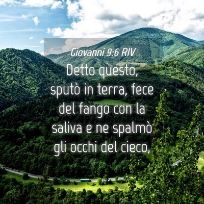 Picture 04 - Giovanni 9:6 RIV - Detto questo, sputò in terra, fece del fango con - Bible Verse Picture