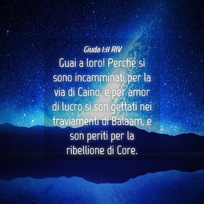 Picture 04 - Giuda 1:11 RIV - Guai a loro! Perché si sono incamminati per la - Bible Verse Picture