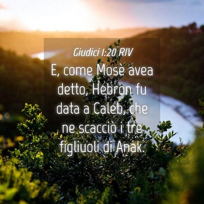 Picture 04 - Giudici 1:20 RIV - E, come Mosè avea detto, Hebron fu data a Caleb, - Bible Verse Picture