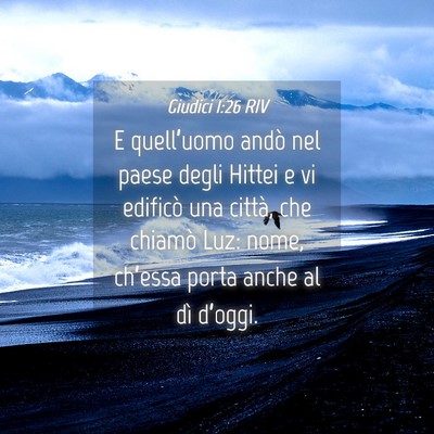 Picture 04 - Giudici 1:26 RIV - E quell’uomo andò nel paese degli Hittei e vi - Bible Verse Picture