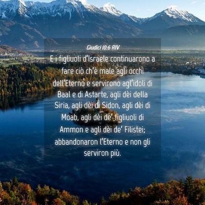 Picture 04 - Giudici 10:6 RIV - E i figliuoli d’Israele continuarono a fare - Bible Verse Picture