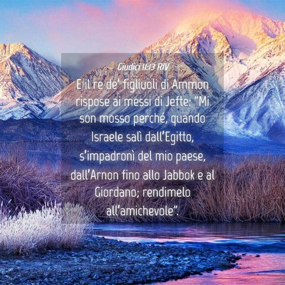 Picture 04 - Giudici 11:13 RIV - E il re de’ figliuoli di Ammon rispose ai messi - Bible Verse Picture