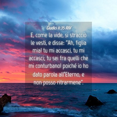 Picture 04 - Giudici 11:35 RIV - E, come la vide, si stracciò le vesti, e disse: - Bible Verse Picture