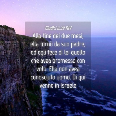 Picture 04 - Giudici 11:39 RIV - Alla fine dei due mesi, ella tornò da suo padre; - Bible Verse Picture