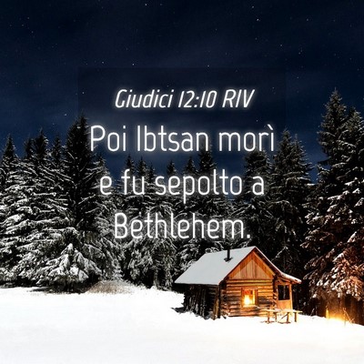 Picture 04 - Giudici 12:10 RIV - Poi Ibtsan morì e fu sepolto a - Bible Verse Picture