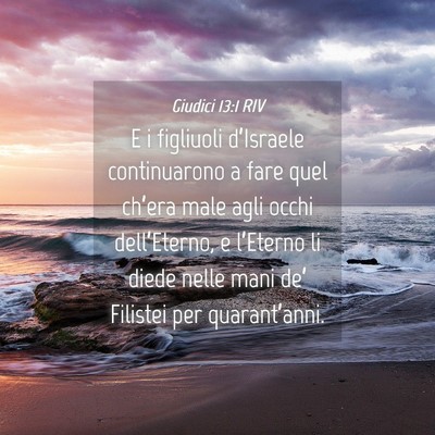 Picture 04 - Giudici 13:1 RIV - E i figliuoli d’Israele continuarono a fare - Bible Verse Picture